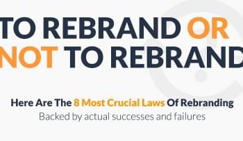 To Rebrand Or Not? 8 Crucial Laws of Rebranding [Infographic]