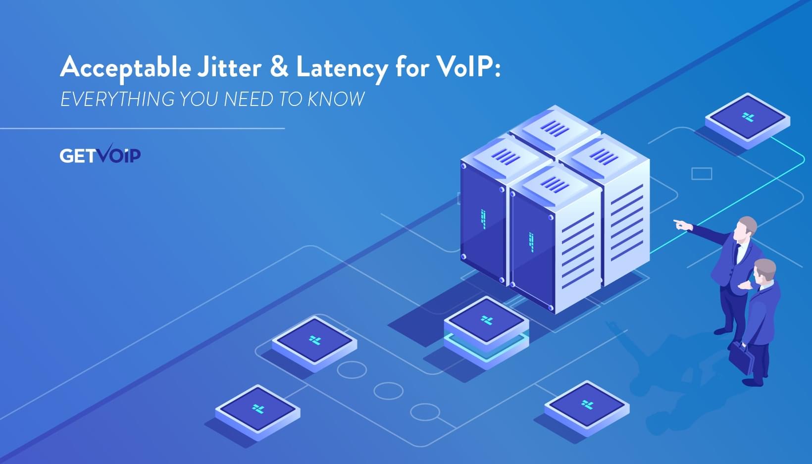 Acceptable Jitter & Latency for VoIP: Everything You Need to Know