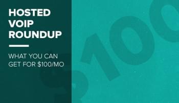Hosted VoIP Priced for SMBs: Here's What You Can Get for $100