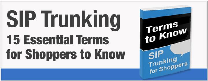 SIP Trunking for Shoppers: 15 Terms to Know