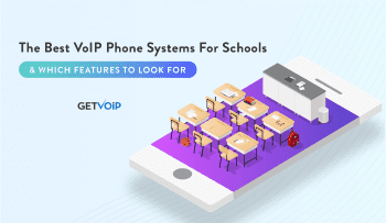 Best VoIP Phone Systems for Schools and Features to Choose